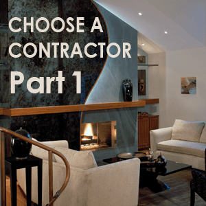 How to Choose a Contractor or Interior Designer – 10 Tips - Part 1