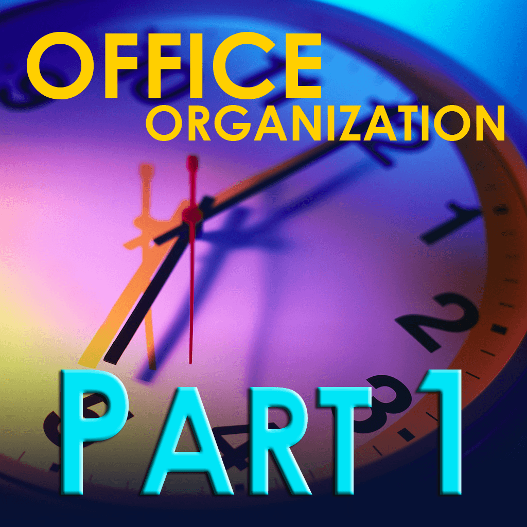 Office Organization – Every Second Adds Up – Part 1
