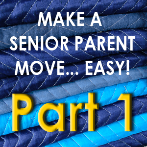8 Ways to Make a Senior Parent Move Easy – Pt 1